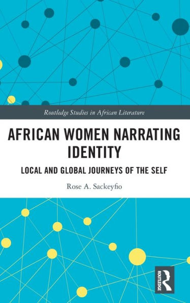 Mujeres africanas narrando la identidad (estudios de Routledge en literatura africana)