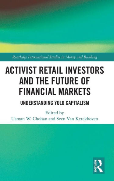 Inversores minoristas activistas y el futuro de los mercados financieros (Estudios internacionales de Routledge sobre dinero y banca)