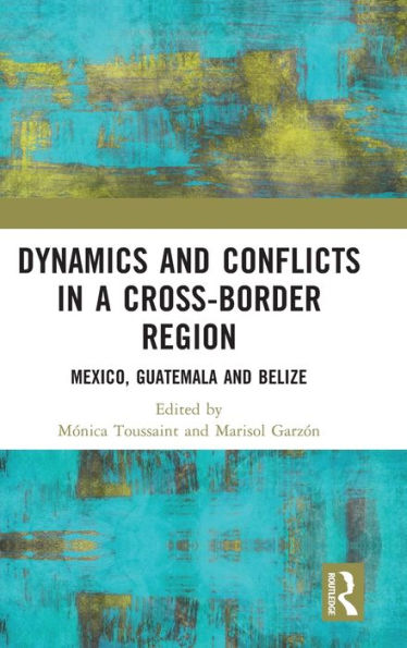 Dynamics And Conflicts In A Cross-Border Region (Latin American History In Translation)
