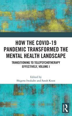 Cómo la pandemia de Covid-19 transformó el panorama de la salud mental: transición efectiva a la telepsicoterapia, Volumen I