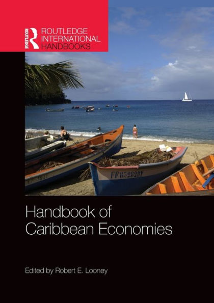 Handbook Of Caribbean Economies (Routledge International Handbooks)