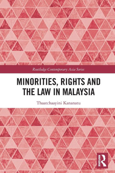 Minorities, Rights And The Law In Malaysia (Routledge Contemporary Asia Series)