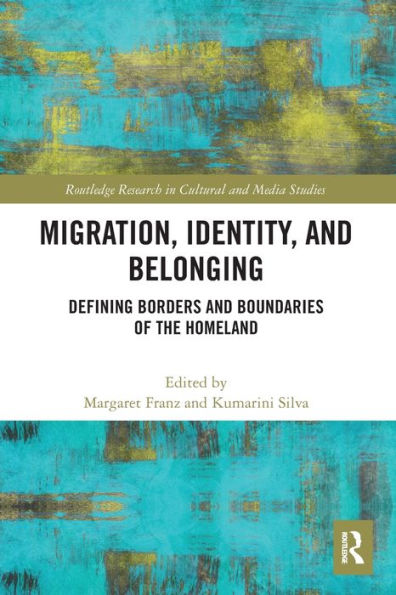 Migration, Identity, And Belonging (Routledge Research In Cultural And Media Studies)