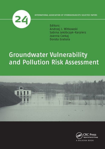 Groundwater Vulnerability And Pollution Risk Assessment (Iah - Selected Papers On Hydrogeology)