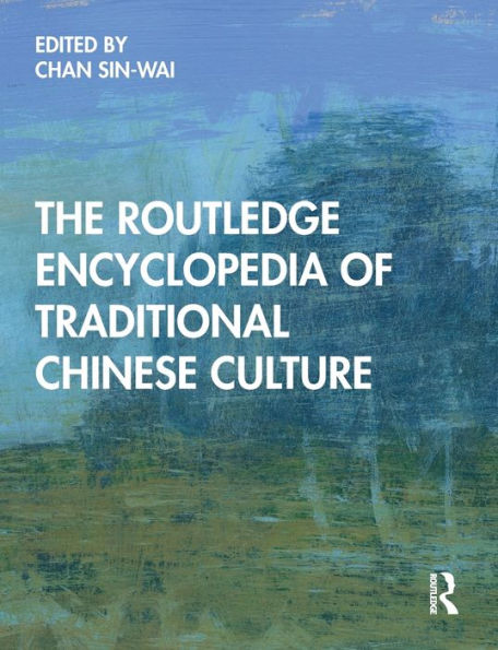 The Routledge Encyclopedia Of Traditional Chinese Culture