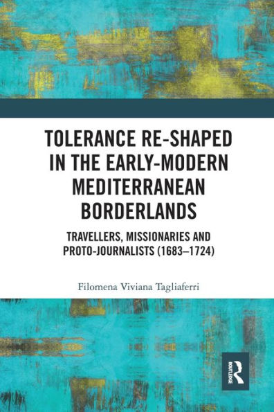 Tolerance Re-Shaped In The Early-Modern Mediterranean Borderlands