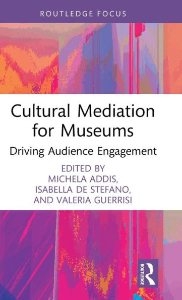 Cultural Mediation For Museums (Routledge Focus On The Global Creative Economy)