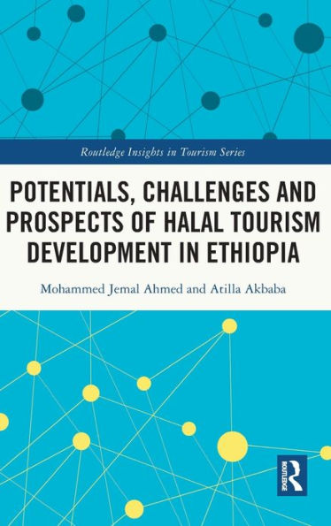 Potentials, Challenges And Prospects Of Halal Tourism Development In Ethiopia (Routledge Insights In Tourism Series)