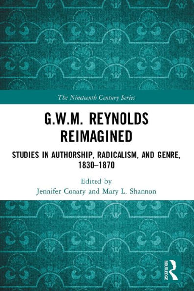 G.W.M. Reynolds Reimagined (The Nineteenth Century Series)