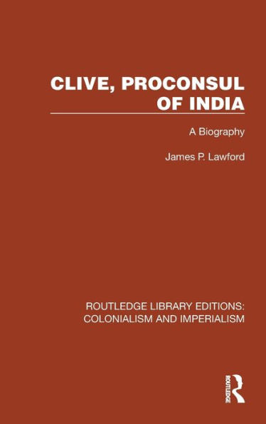Clive, procónsul de la India (Ediciones de la biblioteca Routledge: colonialismo e imperialismo)