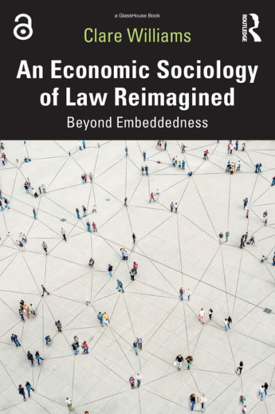 An Economic Sociology Of Law Reimagined