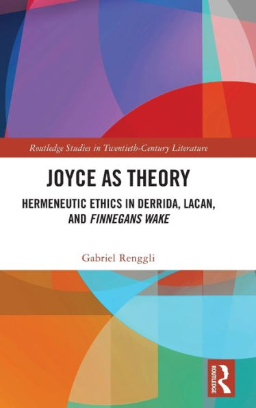Joyce As Theory (Routledge Studies In Twentieth-Century Literature)