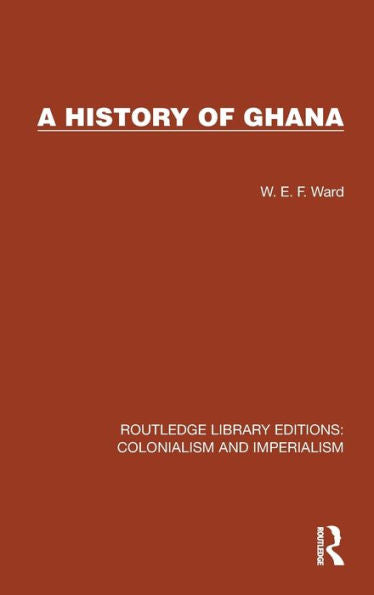 Una historia de Ghana (Ediciones de la biblioteca Routledge: colonialismo e imperialismo)
