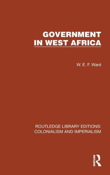 Gobierno en África Occidental (Ediciones de la Biblioteca Routledge: Colonialismo e Imperialismo)