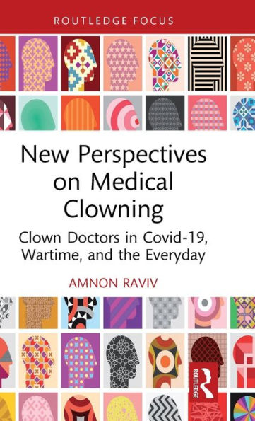 Nuevas perspectivas sobre el payaso médico: médicos payasos en Covid-19, tiempos de guerra y lo cotidiano