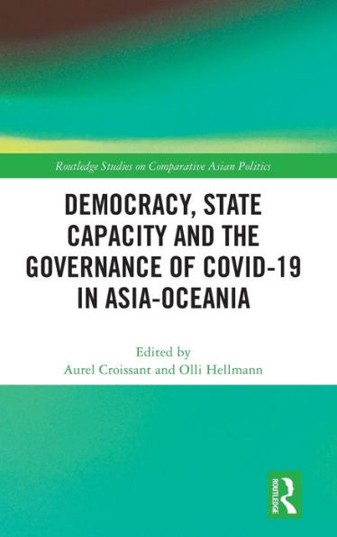 Democracia, capacidad estatal y gobernanza del Covid-19 en Asia-Oceanía (estudios de Routledge sobre política asiática comparada)