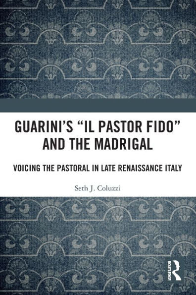Guarini'S 'Il Pastor Fido' And The Madrigal