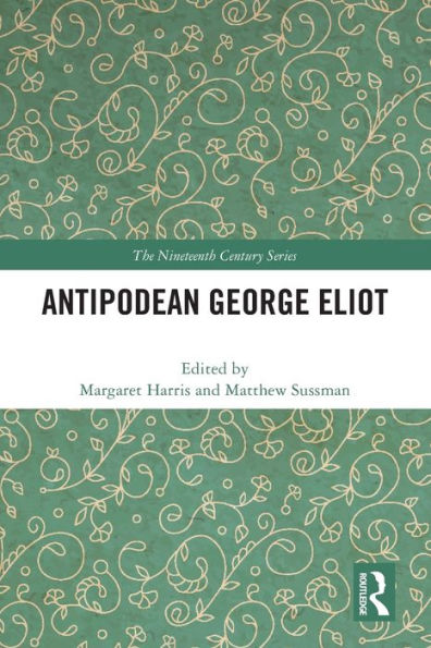 Antipodean George Eliot (The Nineteenth Century Series)