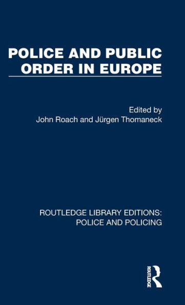 Police And Public Order In Europe (Routledge Library Editions: Police And Policing)