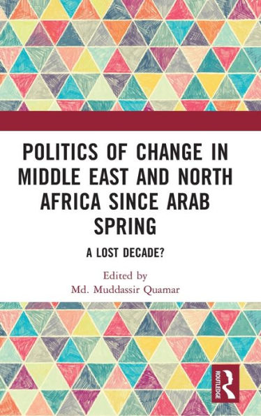 Politics Of Change In Middle East And North Africa Since Arab Spring