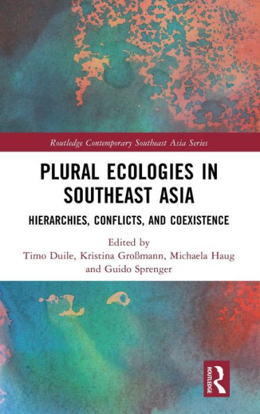 Plural Ecologies In Southeast Asia (Routledge Contemporary Southeast Asia Series)