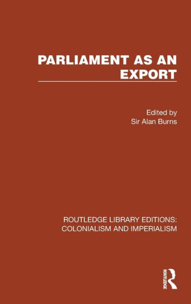 Parliament As An Export (Routledge Library Editions: Colonialism And Imperialism)