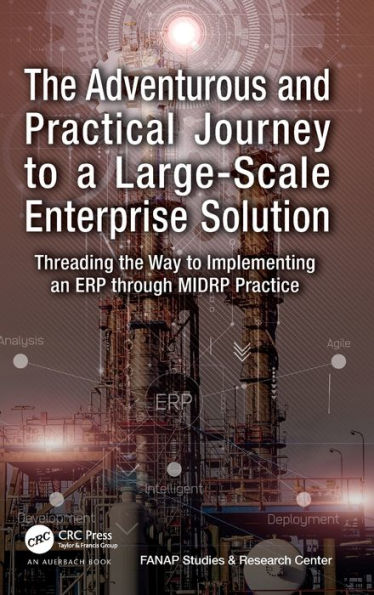 The Adventurous And Practical Journey To A Large-Scale Enterprise Solution: Threading The Way To Implementing An Erp Through Midrp Practice
