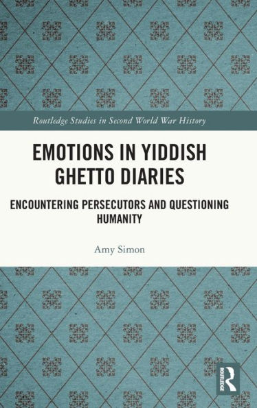 Emociones en los diarios del gueto yiddish (estudios de Routledge en la historia de la Segunda Guerra Mundial)