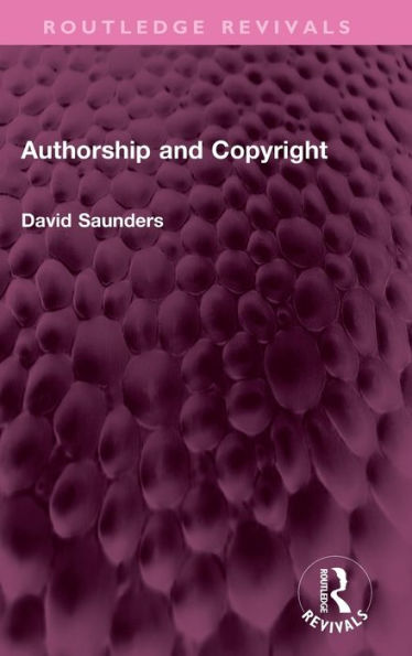 Authorship And Copyright (Routledge Revivals)