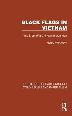 Black Flags In Vietnam (Routledge Library Editions: Colonialism And Imperialism)