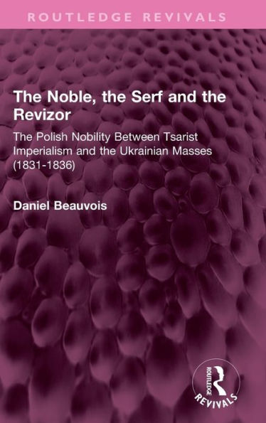 The Noble, The Serf And The Revizor (Routledge Revivals)