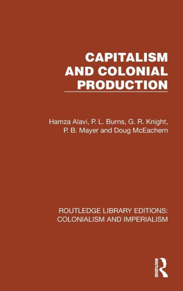 Capitalism And Colonial Production (Routledge Library Editions: Colonialism And Imperialism)