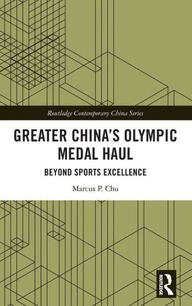 Greater China'S Olympic Medal Haul (Routledge Contemporary China Series)
