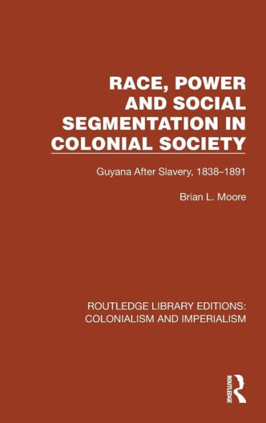 Race, Power And Social Segmentation In Colonial Society (Routledge Library Editions: Colonialism And Imperialism)
