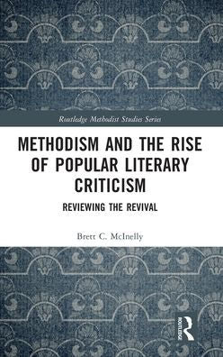 Methodism And The Rise Of Popular Literary Criticism (Routledge Methodist Studies Series)