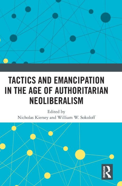 Tactics And Emancipation In The Age Of Authoritarian Neoliberalism