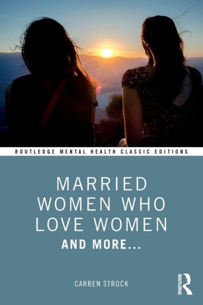 Married Women Who Love Women (Routledge Mental Health Classic Editions)