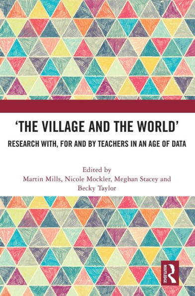 ‘The Village And The World’: Research With, For And By Teachers In An Age Of Data