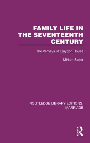 Family Life In The Seventeenth Century (Routledge Library Editions: Marriage)