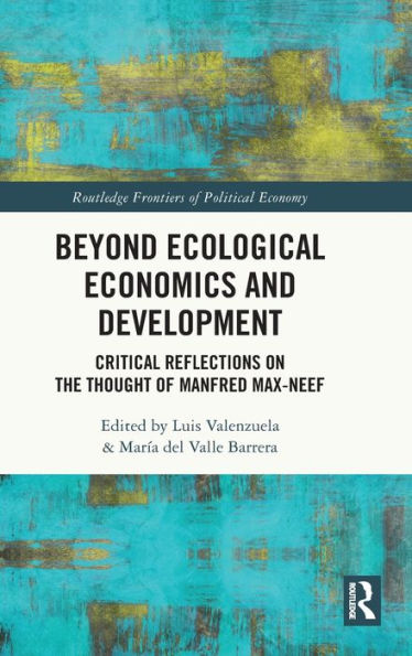 Beyond Ecological Economics And Development (Routledge Frontiers Of Political Economy)