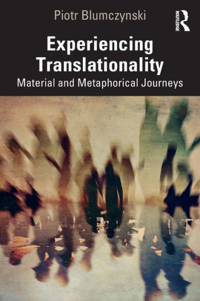 Experiencing Translationality: Material And Metaphorical Journeys