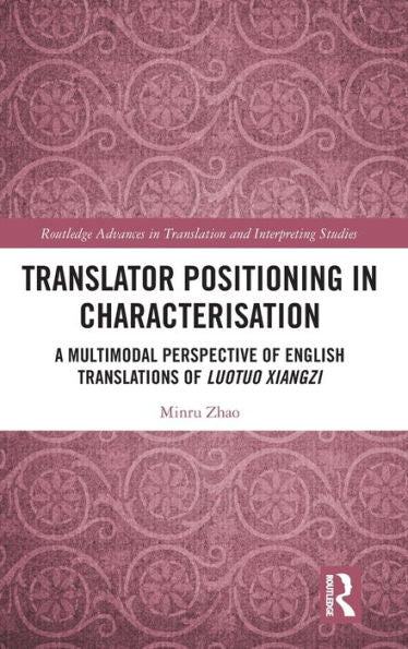 Translator Positioning In Characterisation (Routledge Advances In Translation And Interpreting Studies)