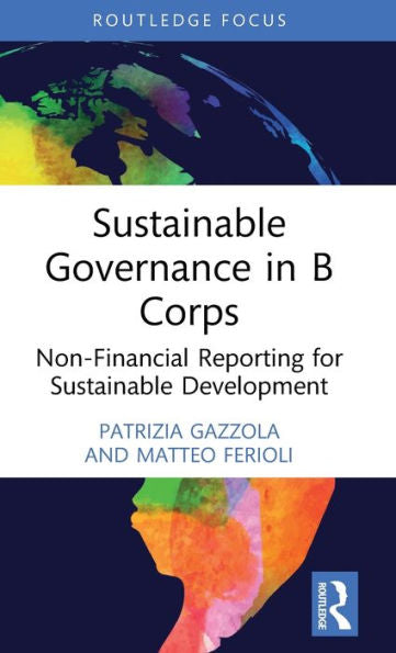 Sustainable Governance In B Corps (Routledge Focus On Business And Management)