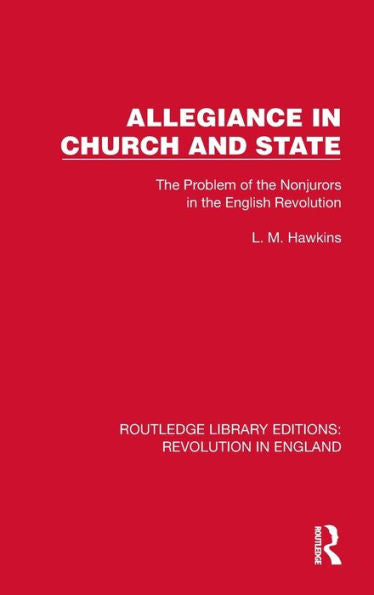 Allegiance In Church And State (Routledge Library Editions: Revolution In England)
