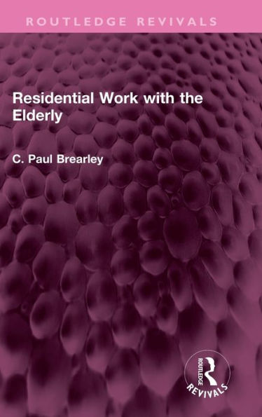 Residential Work With The Elderly (Routledge Revivals)