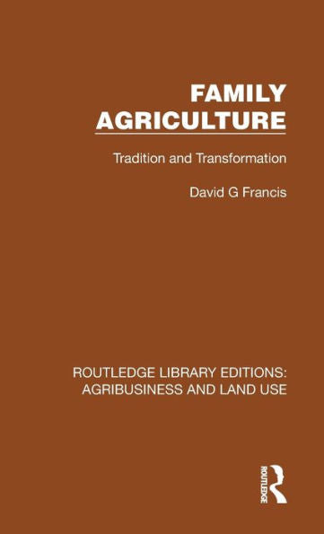 Family Agriculture (Routledge Library Editions: Agribusiness And Land Use)