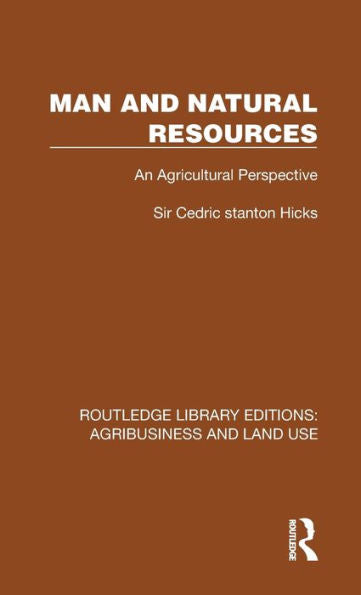 Man And Natural Resources (Routledge Library Editions: Agribusiness And Land Use)