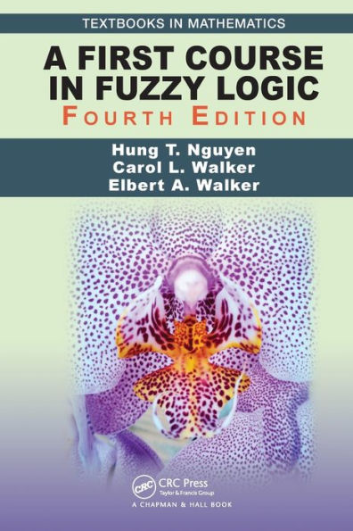 A First Course In Fuzzy Logic (Textbooks In Mathematics)