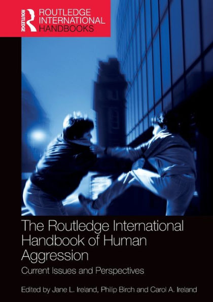 The Routledge International Handbook Of Human Aggression (Routledge International Handbooks)