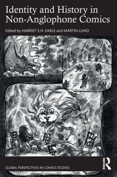 Identity And History In Non-Anglophone Comics (Global Perspectives In Comics Studies)